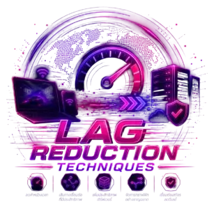 Lag Reduction Techniques